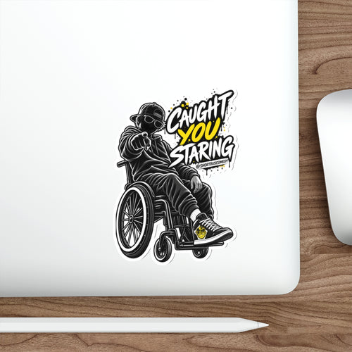Die-Cut Sticker — “Caught You Staring” Wheelchair Streetwear Sticker