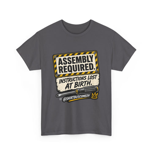 ASSEMBLY REQUIRED — Instructions Lost at Birth