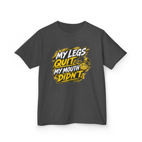 My Legs Quit. My Mouth Didn’t. — Kids T-Shirt