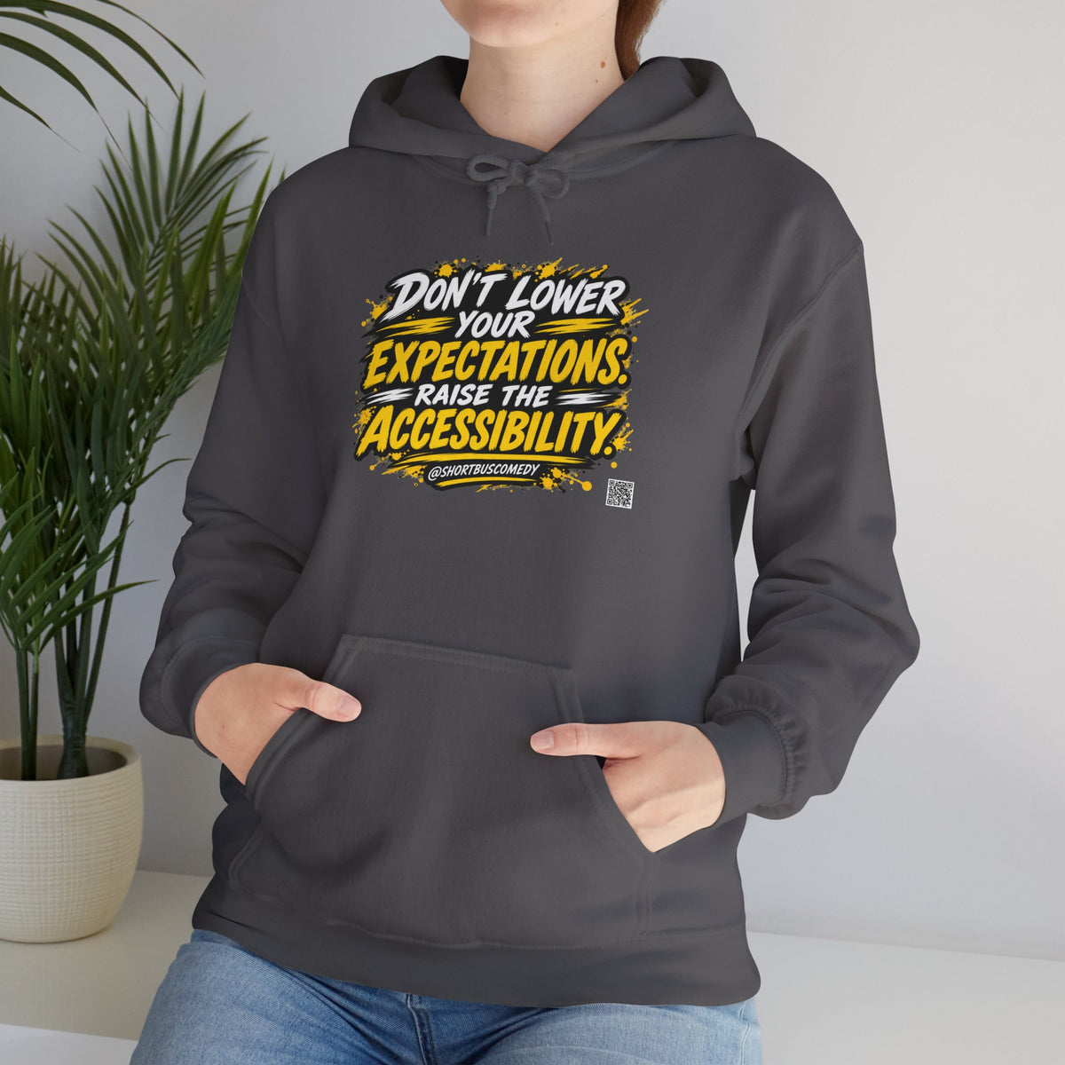 Don’t Lower Your Expectations. Raise the Accessibility.™ Hoodie