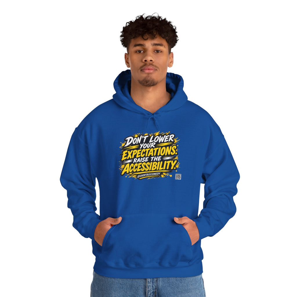 Don’t Lower Your Expectations. Raise the Accessibility.™ Hoodie