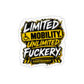 Limited Mobility. Unlimited Fuckery. — Short Bus Comedy Sticker
