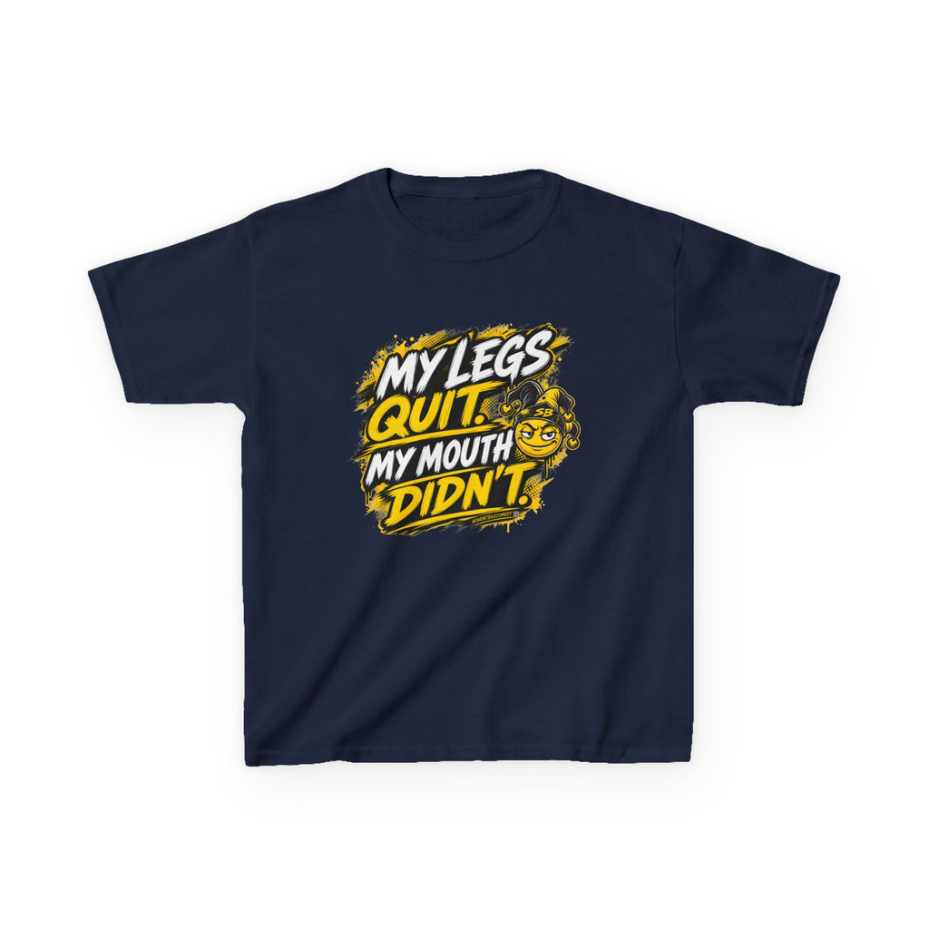 My Legs Quit. My Mouth Didn’t. — Kids T-Shirt