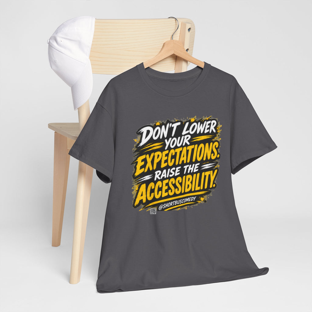 Don’t Lower Your Expectations — Raise the Accessibility ™