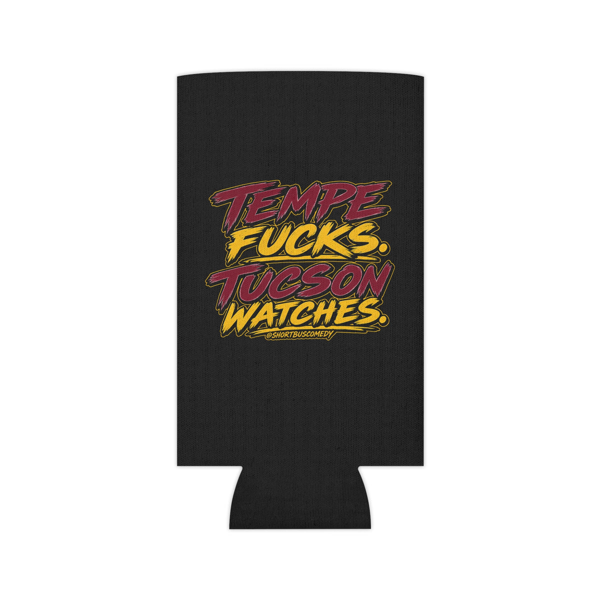 Can Cooler — "Tempe Fucks, Tucson Watches" Bold Retro Typography Drink Koozie