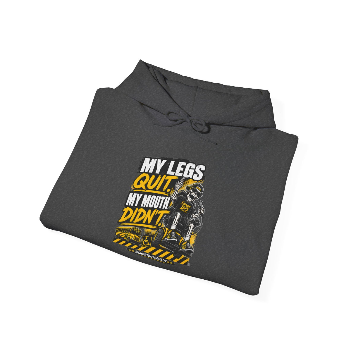 "My Legs Quit, My Mouth Didn't” Hoodie