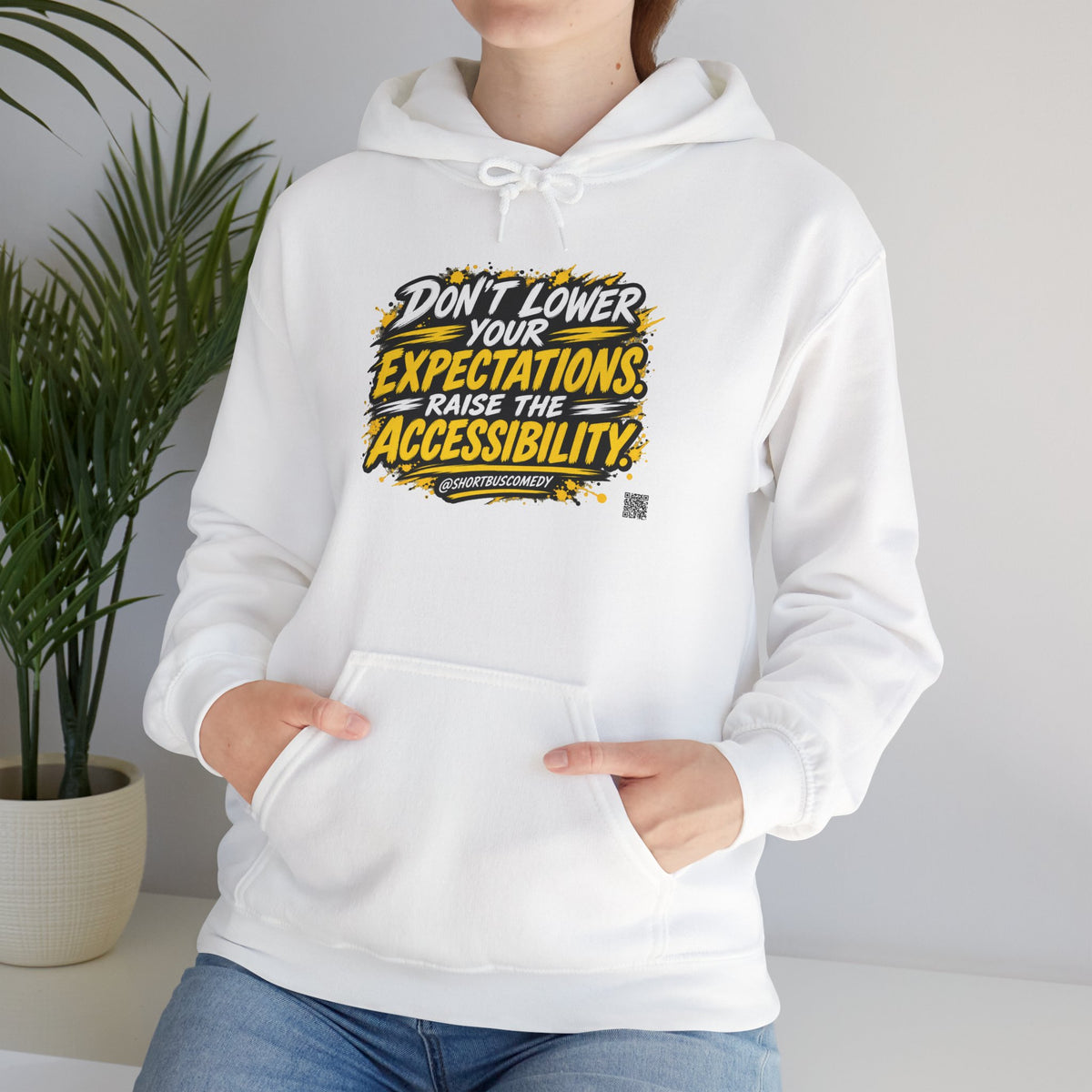 Don’t Lower Your Expectations. Raise the Accessibility.™ Hoodie