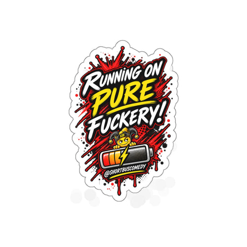 Running on Pure Fuckery — Short Bus Comedy Sticker