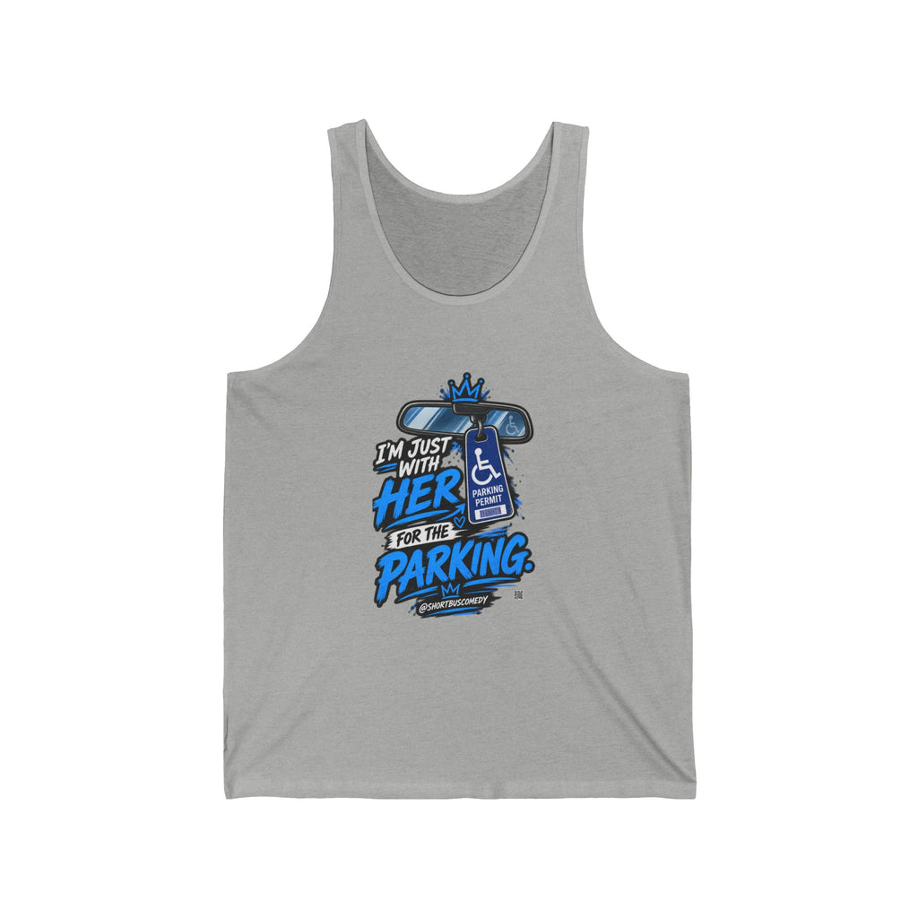 I’m just with her for the parking- unisex tank