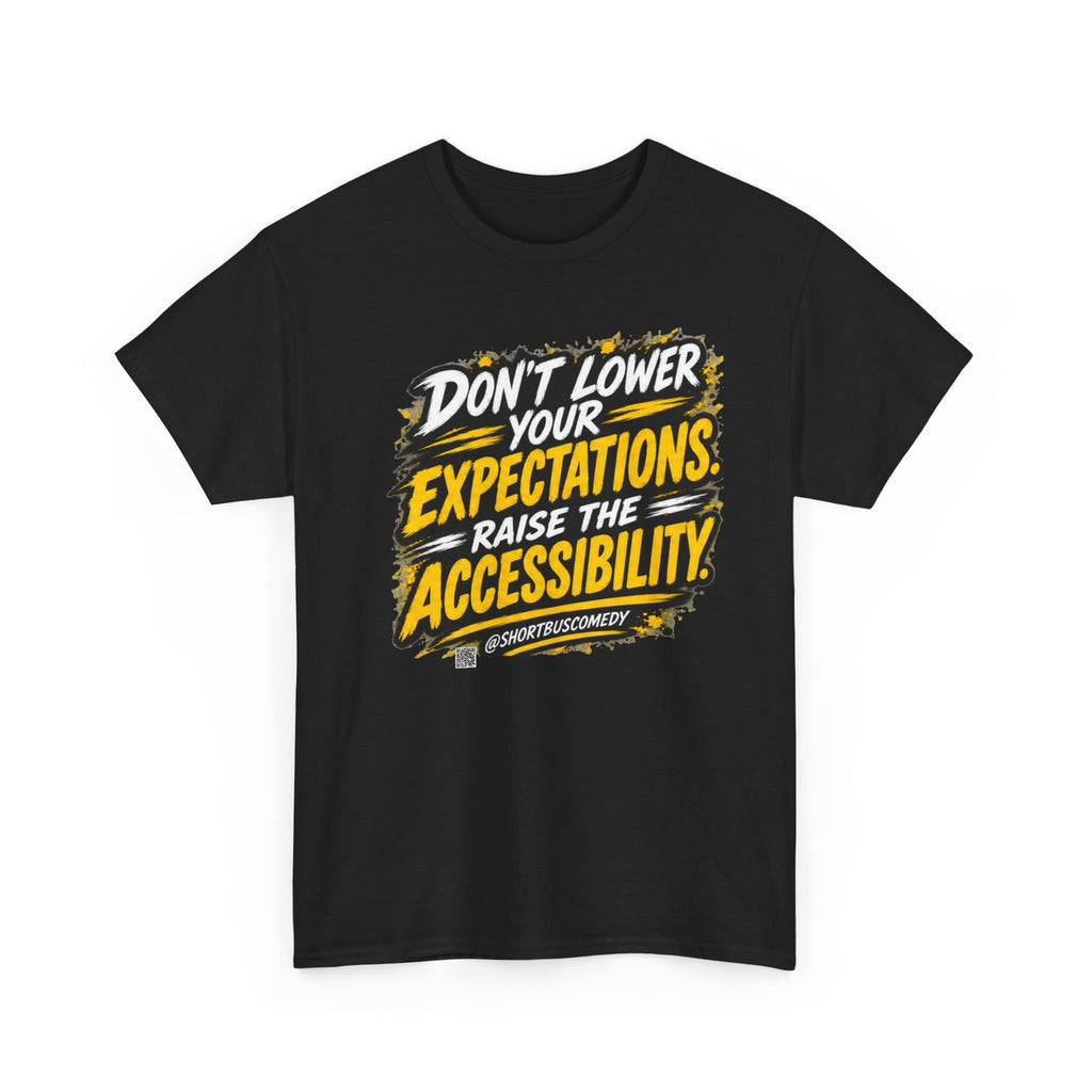 Don’t Lower Your Expectations — Raise the Accessibility ™