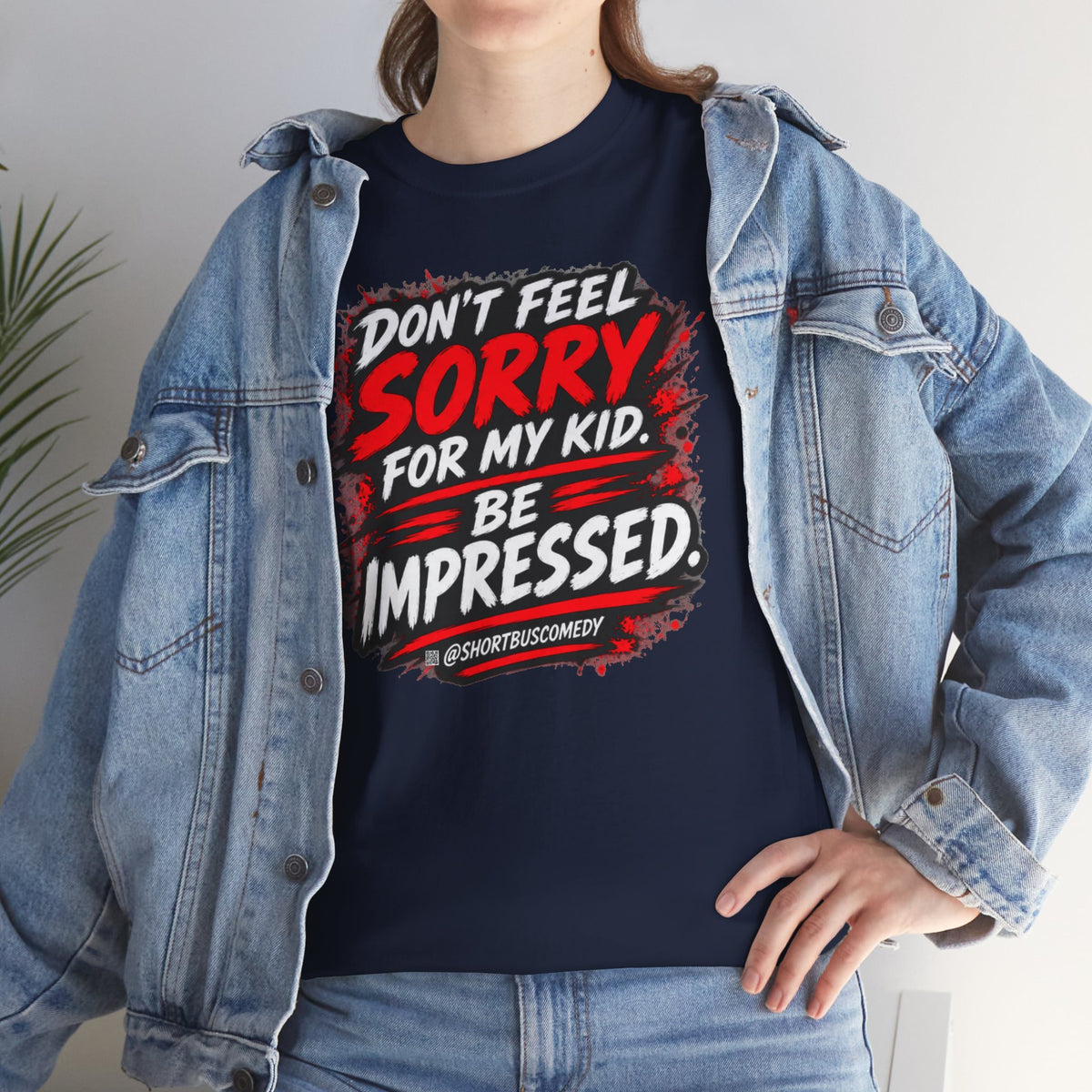 Don’t Feel Sorry for My Kid — Be Impressed.