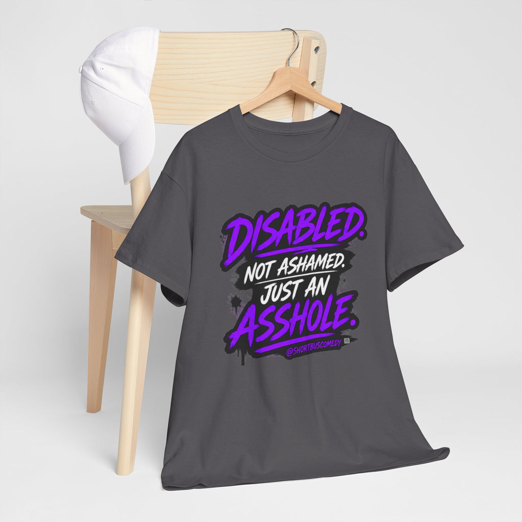 Disabled Not Ashamed Just An Asshole T-Shirt