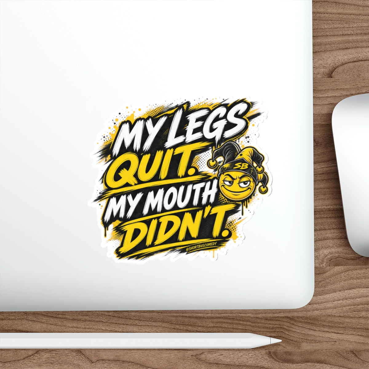 My Legs Quit. My Mouth Didn’t. - Die Cut Sticker