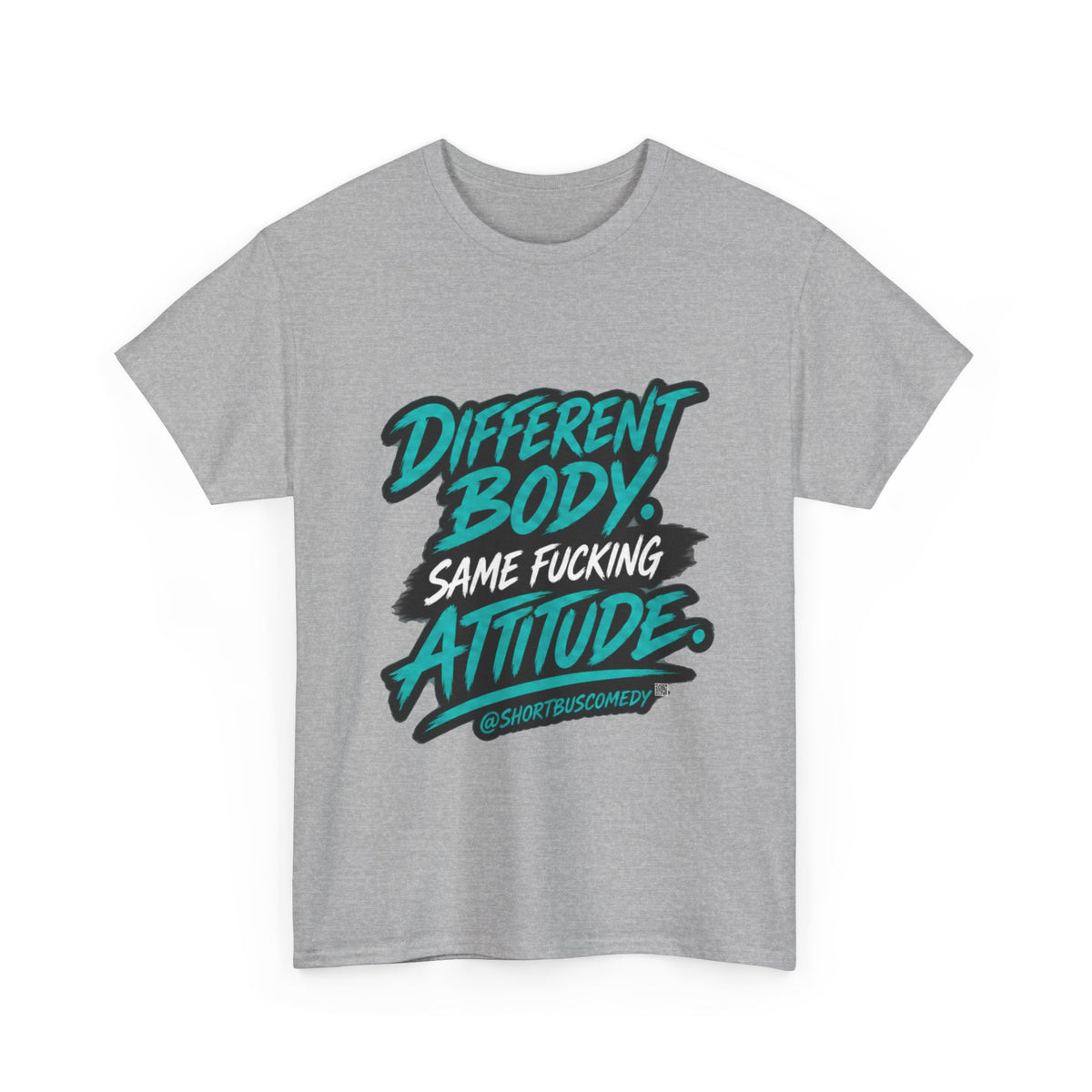 Different Body. Same Fucking Attitude.