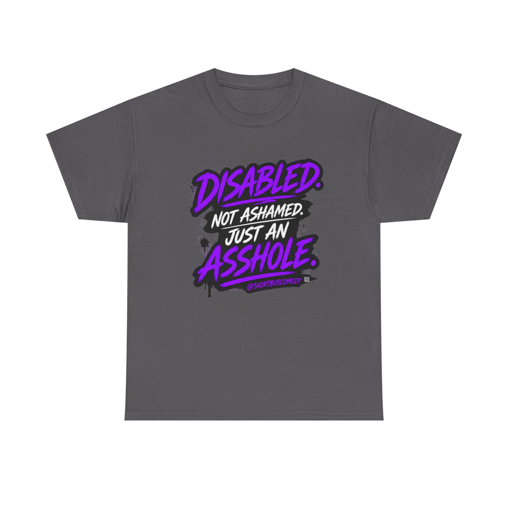 Disabled Not Ashamed Just An Asshole T-Shirt
