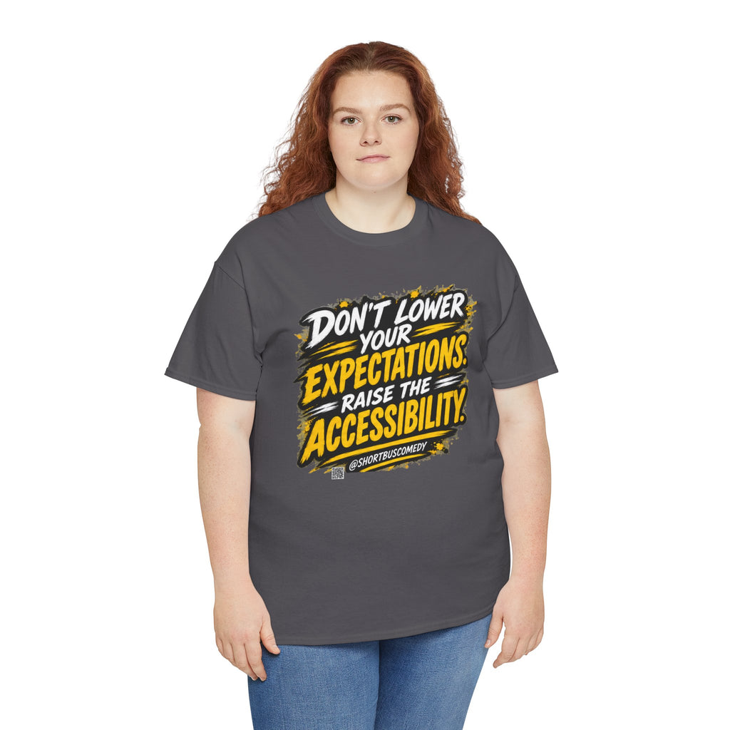 Don’t Lower Your Expectations — Raise the Accessibility ™