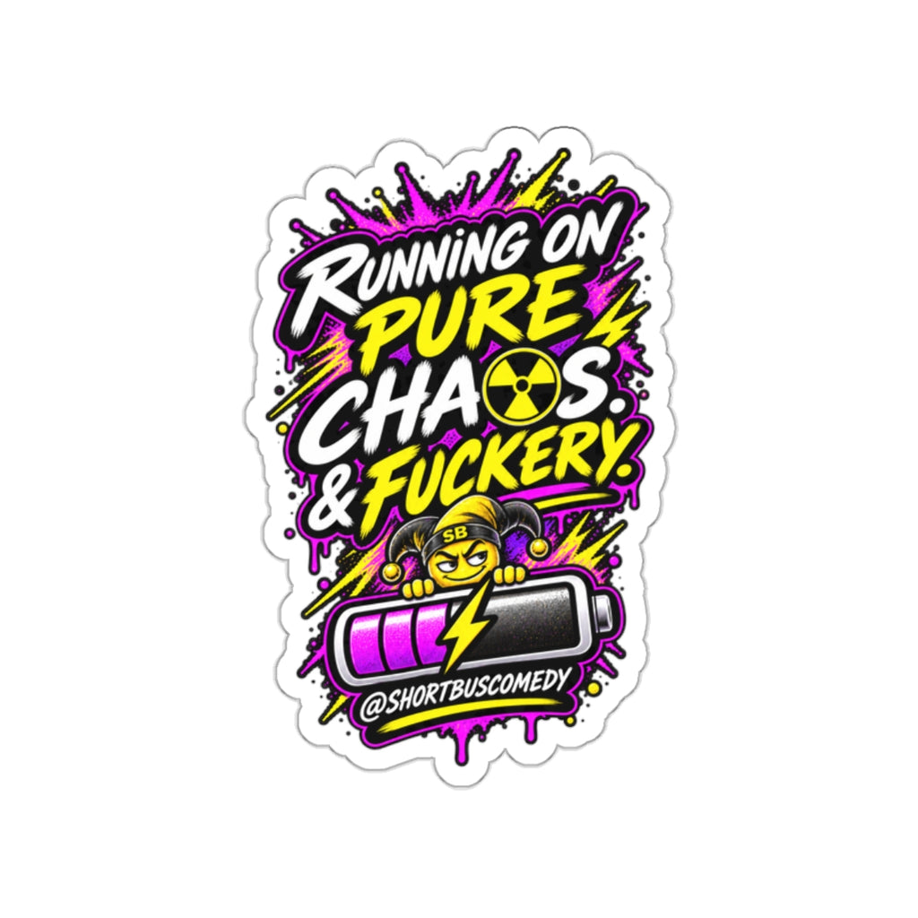Running on Chaos and Fuckery — Short Bus Comedy Sticker
