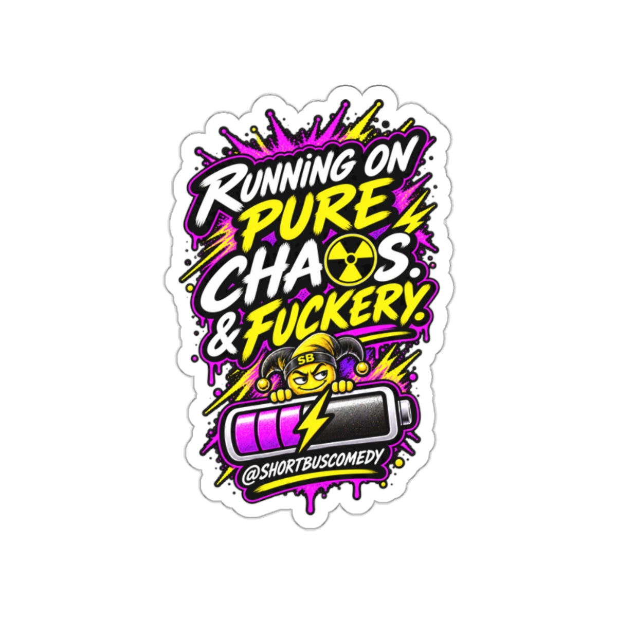 Running on Chaos and Fuckery — Short Bus Comedy Sticker