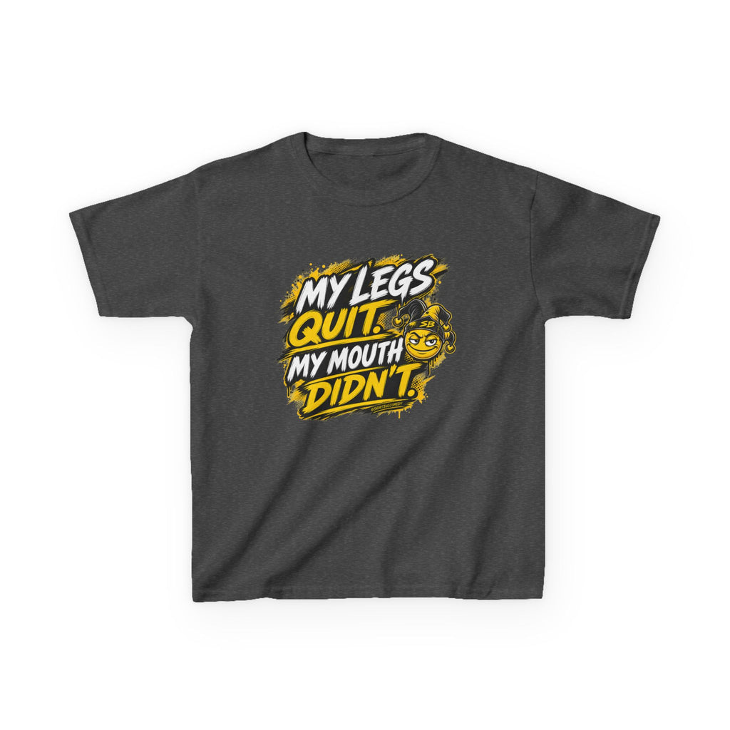 My Legs Quit. My Mouth Didn’t. — Kids T-Shirt