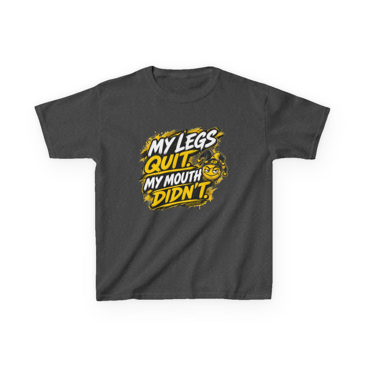 My Legs Quit. My Mouth Didn’t. — Kids T-Shirt