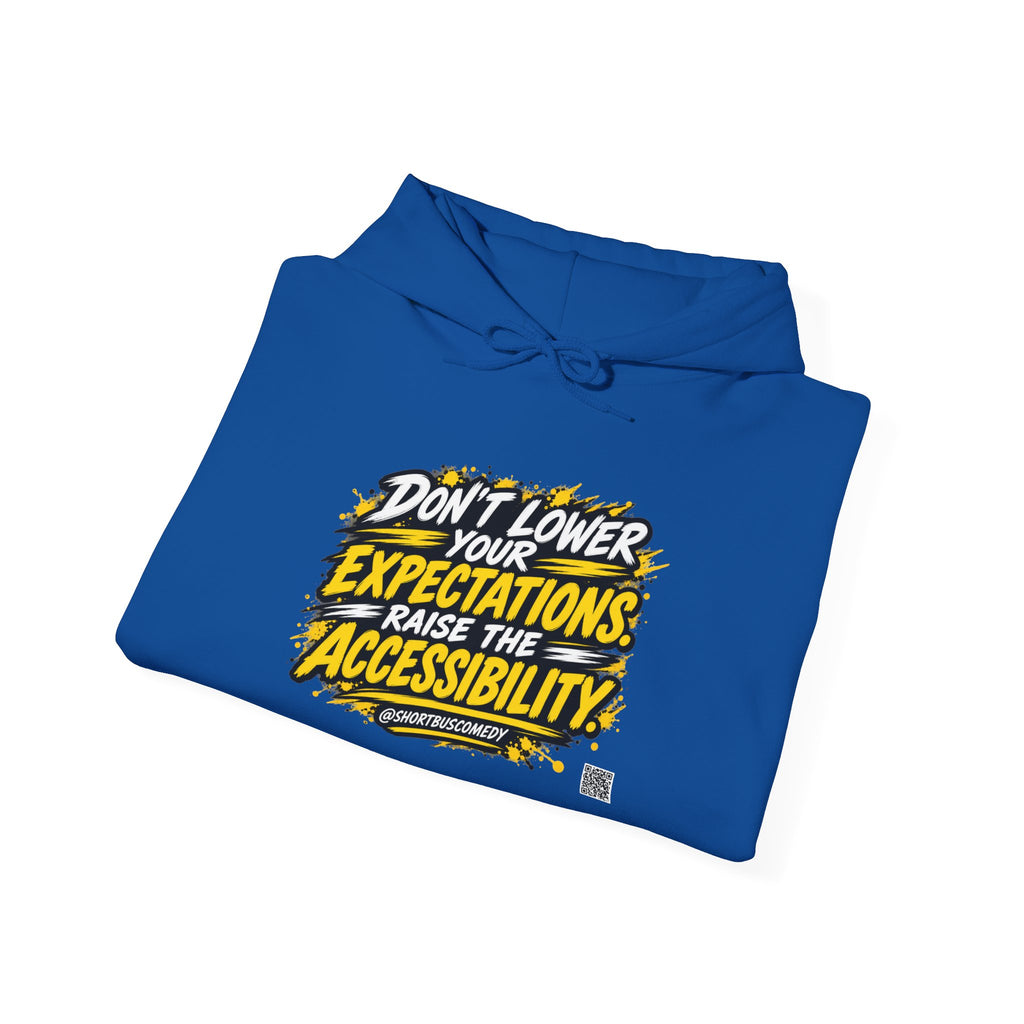 Don’t Lower Your Expectations. Raise the Accessibility.™ Hoodie