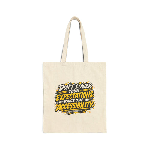 Don’t Lower Your Expectations. Raise the Accessibility.™ Canvas Tote