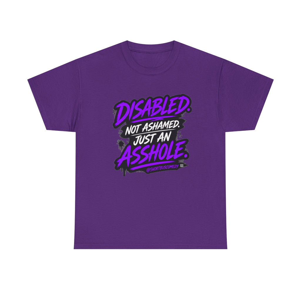 Disabled Not Ashamed Just An Asshole T-Shirt