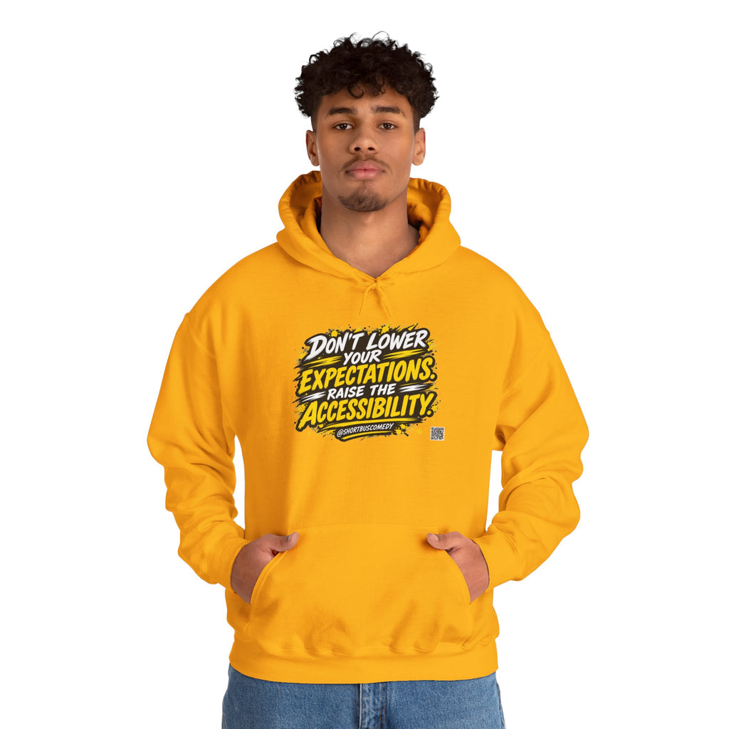 Don’t Lower Your Expectations. Raise the Accessibility.™ Hoodie