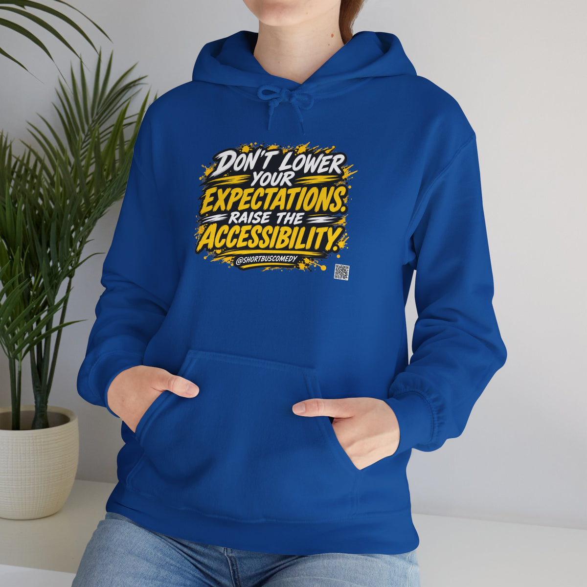 Don’t Lower Your Expectations. Raise the Accessibility.™ Hoodie