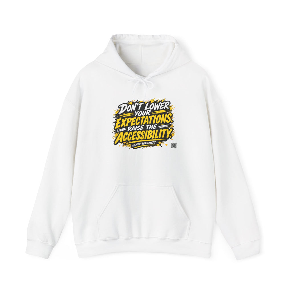 Don’t Lower Your Expectations. Raise the Accessibility.™ Hoodie