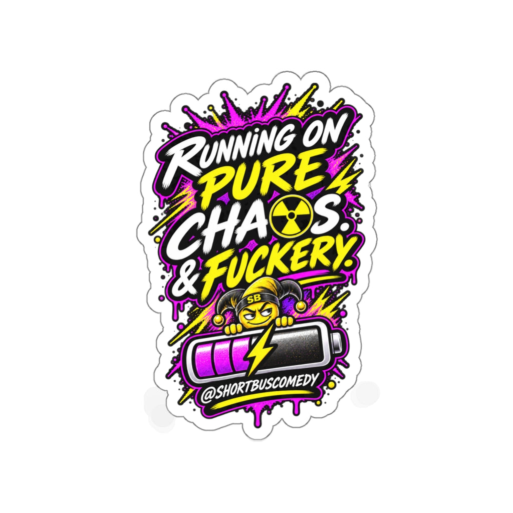 Running on Chaos and Fuckery — Short Bus Comedy Sticker