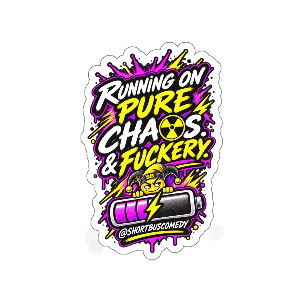 Running on Chaos and Fuckery — Short Bus Comedy Sticker