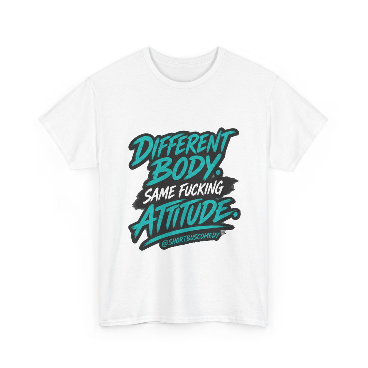 Different Body. Same Fucking Attitude.
