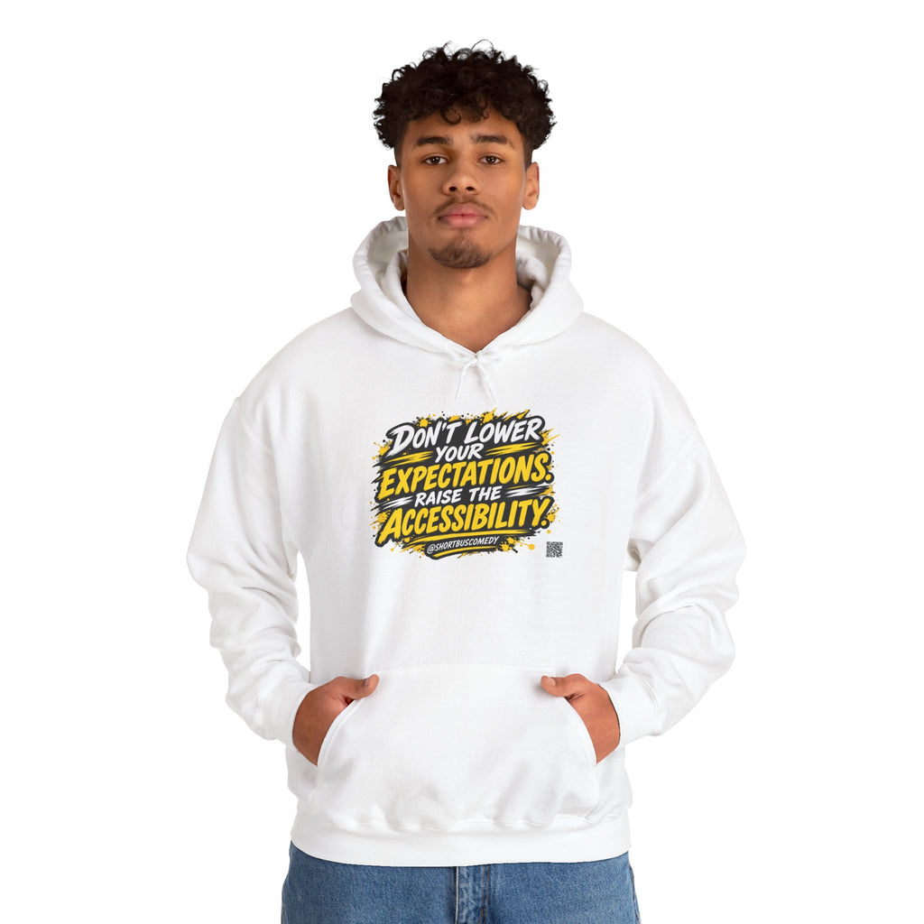 Don’t Lower Your Expectations. Raise the Accessibility.™ Hoodie