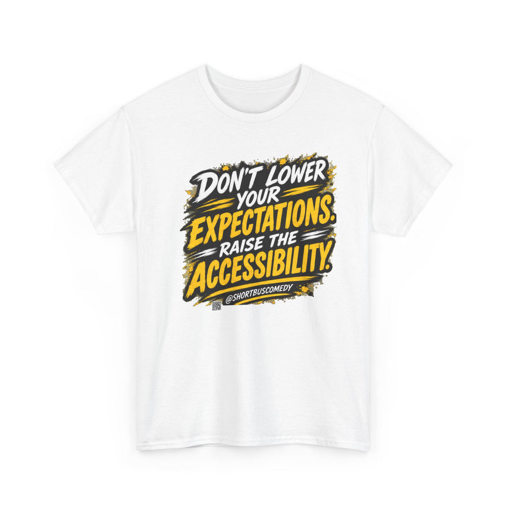 Don’t Lower Your Expectations — Raise the Accessibility ™