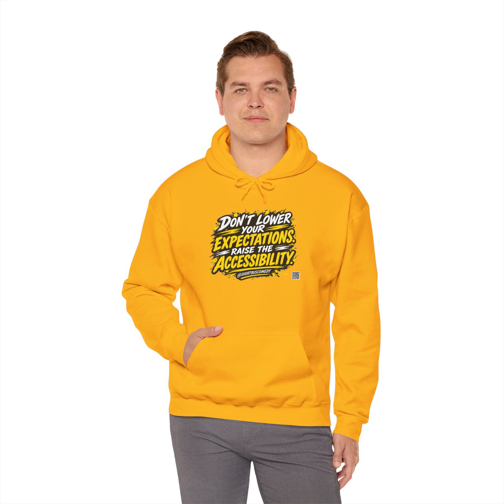 Don’t Lower Your Expectations. Raise the Accessibility.™ Hoodie