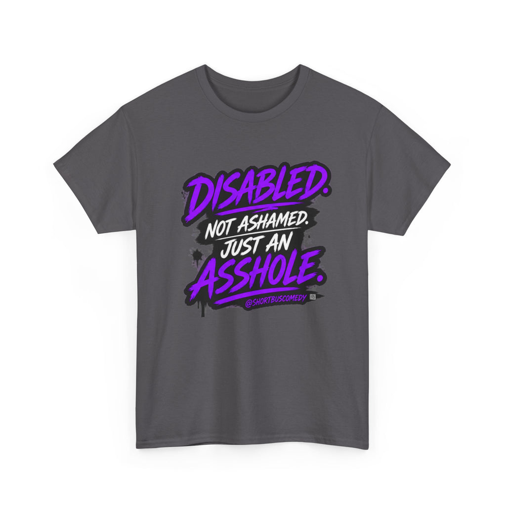 Disabled Not Ashamed Just An Asshole T-Shirt