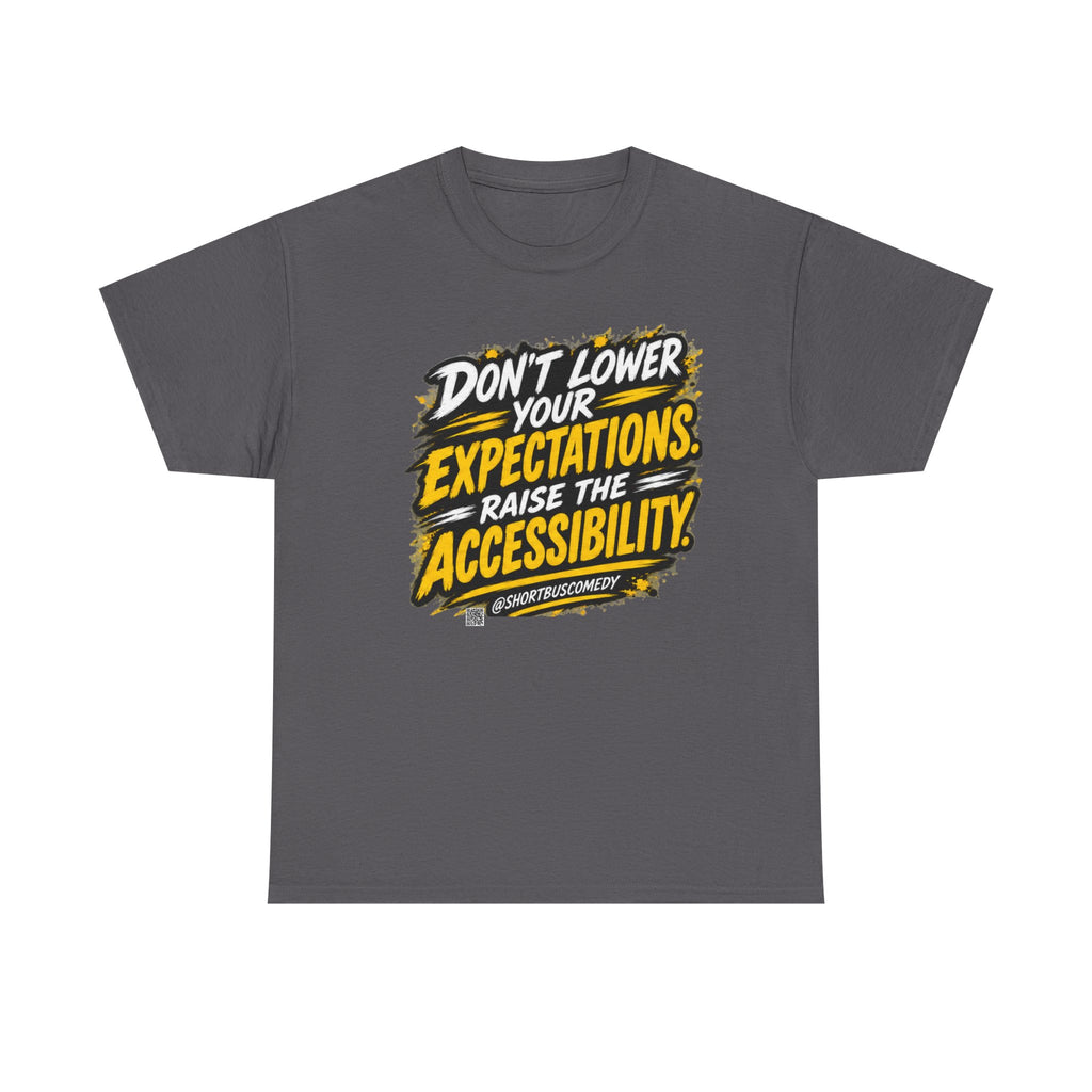 Don’t Lower Your Expectations — Raise the Accessibility ™