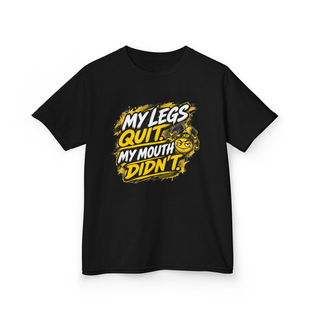My Legs Quit. My Mouth Didn’t. — Kids T-Shirt