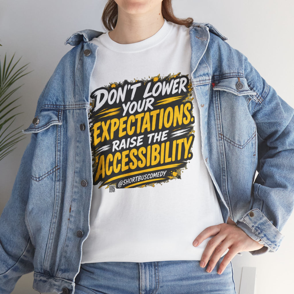 Don’t Lower Your Expectations — Raise the Accessibility ™