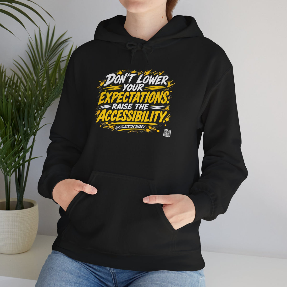Don’t Lower Your Expectations. Raise the Accessibility.™ Hoodie