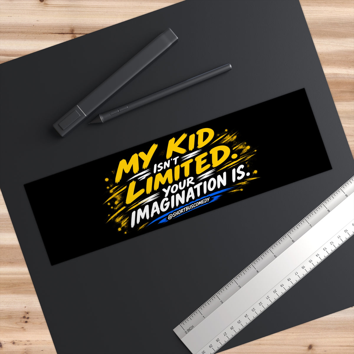 MY KID ISN’T LIMITED. YOUR IMAGINATION IS. — Bumper Sticker