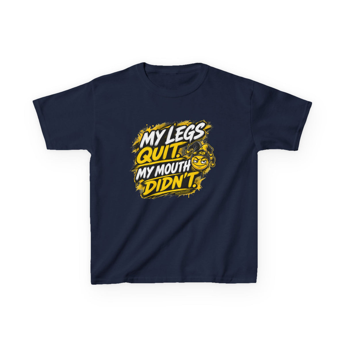 My Legs Quit. My Mouth Didn’t. — Kids T-Shirt