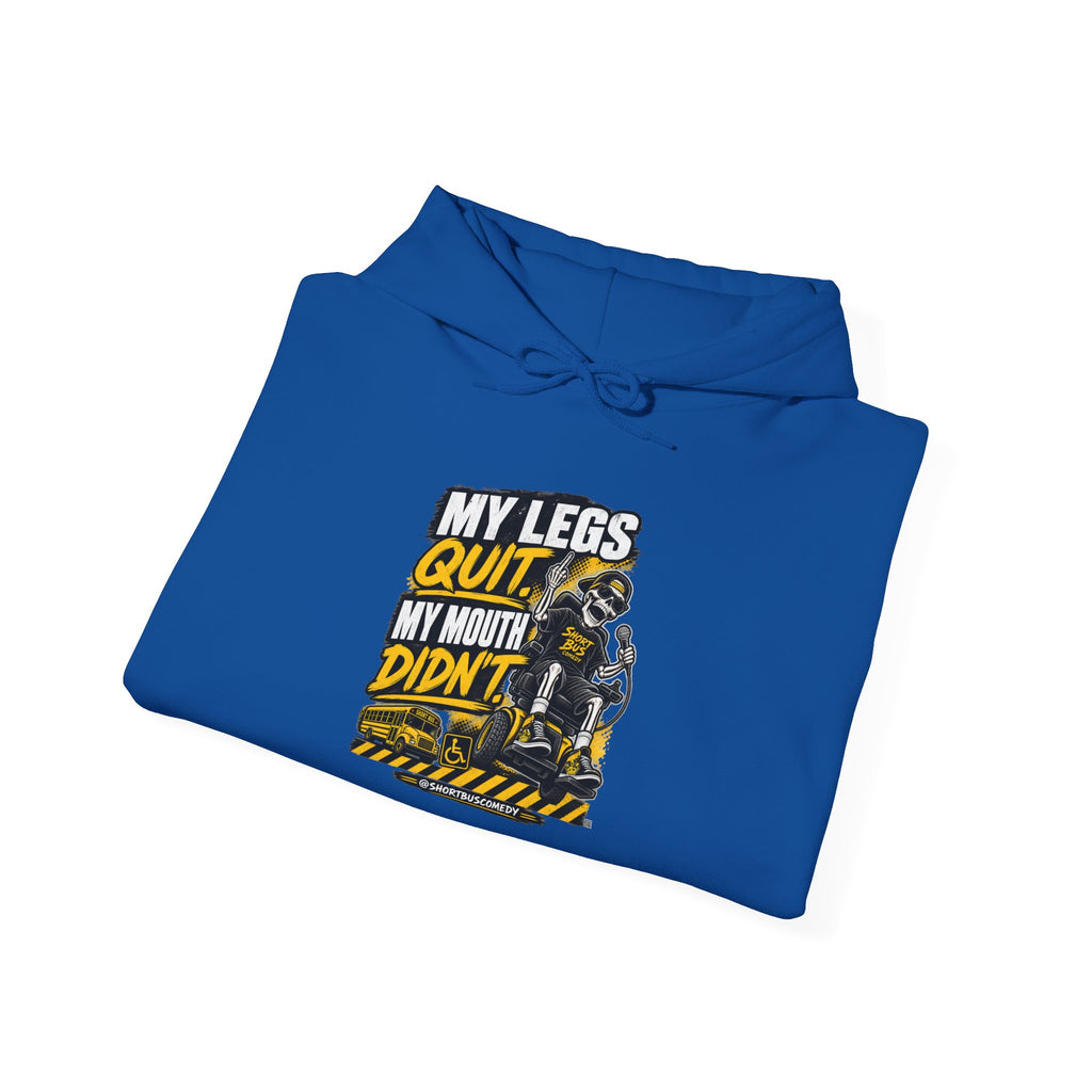 "My Legs Quit, My Mouth Didn't” Hoodie