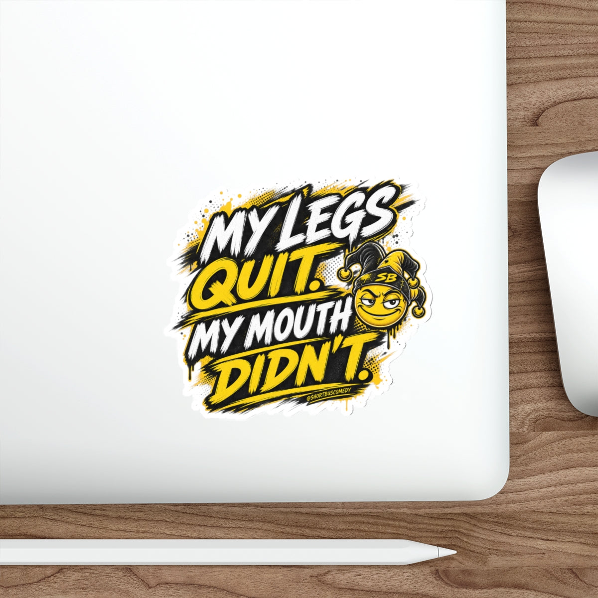 My Legs Quit. My Mouth Didn’t. - Die Cut Sticker