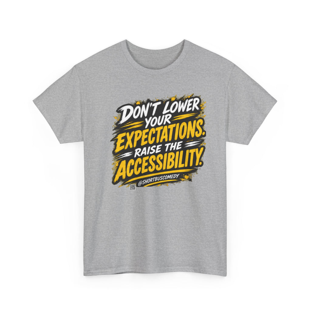 Don’t Lower Your Expectations — Raise the Accessibility ™