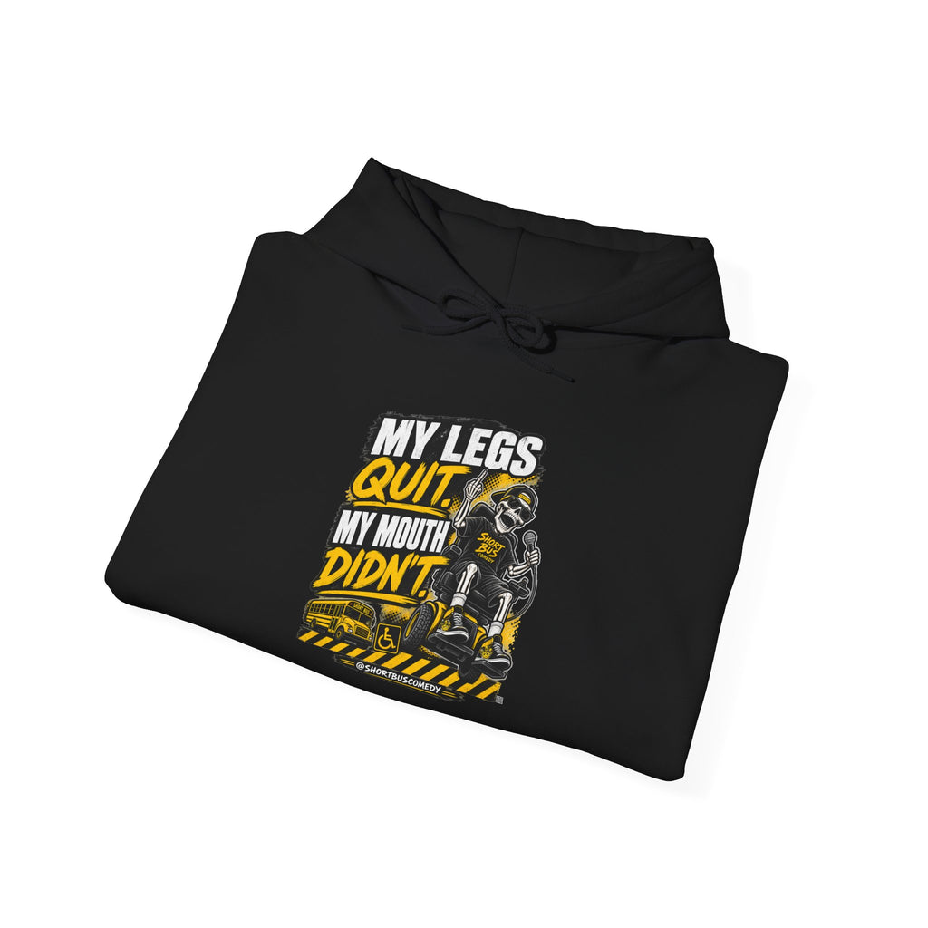 "My Legs Quit, My Mouth Didn't” Hoodie
