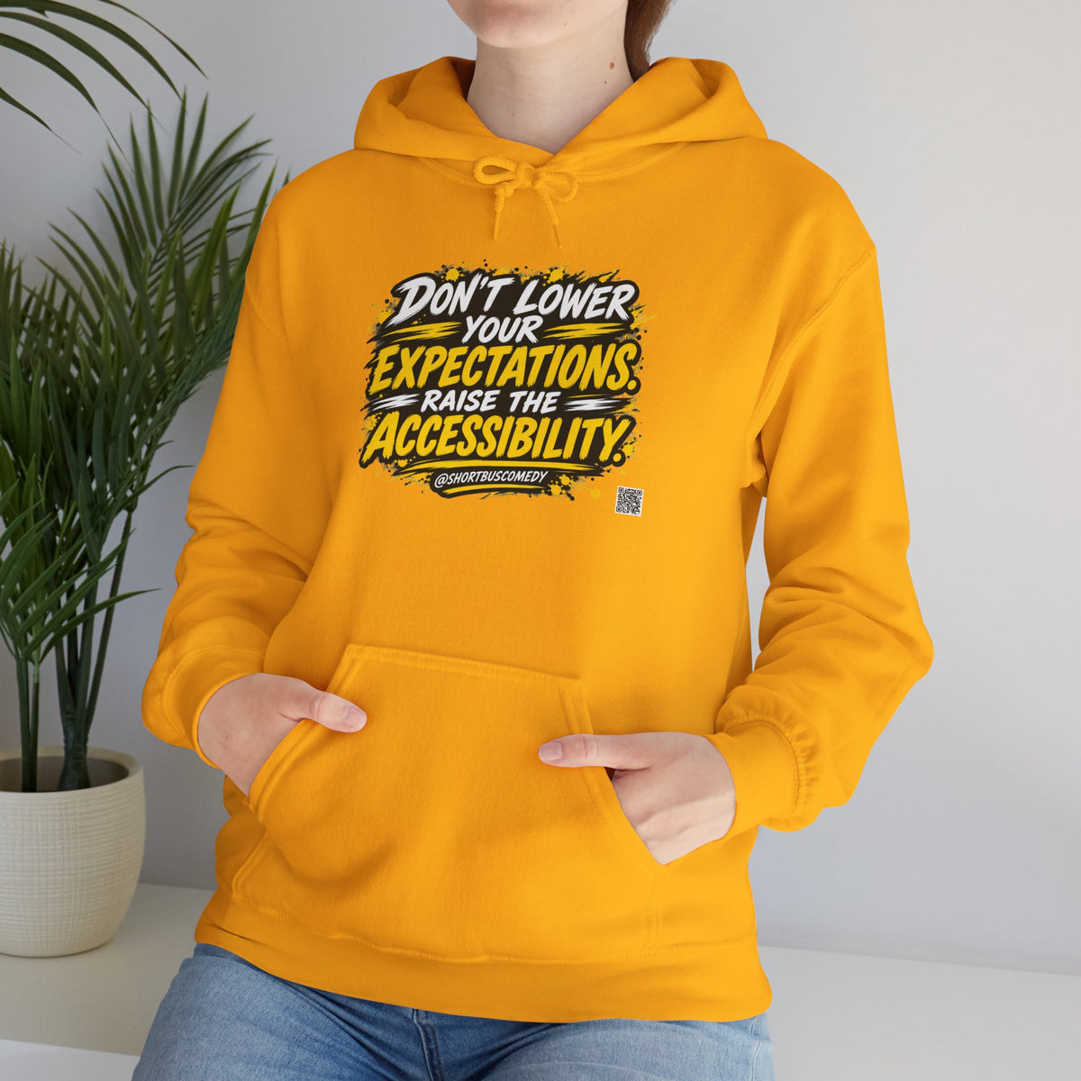 Don’t Lower Your Expectations. Raise the Accessibility.™ Hoodie