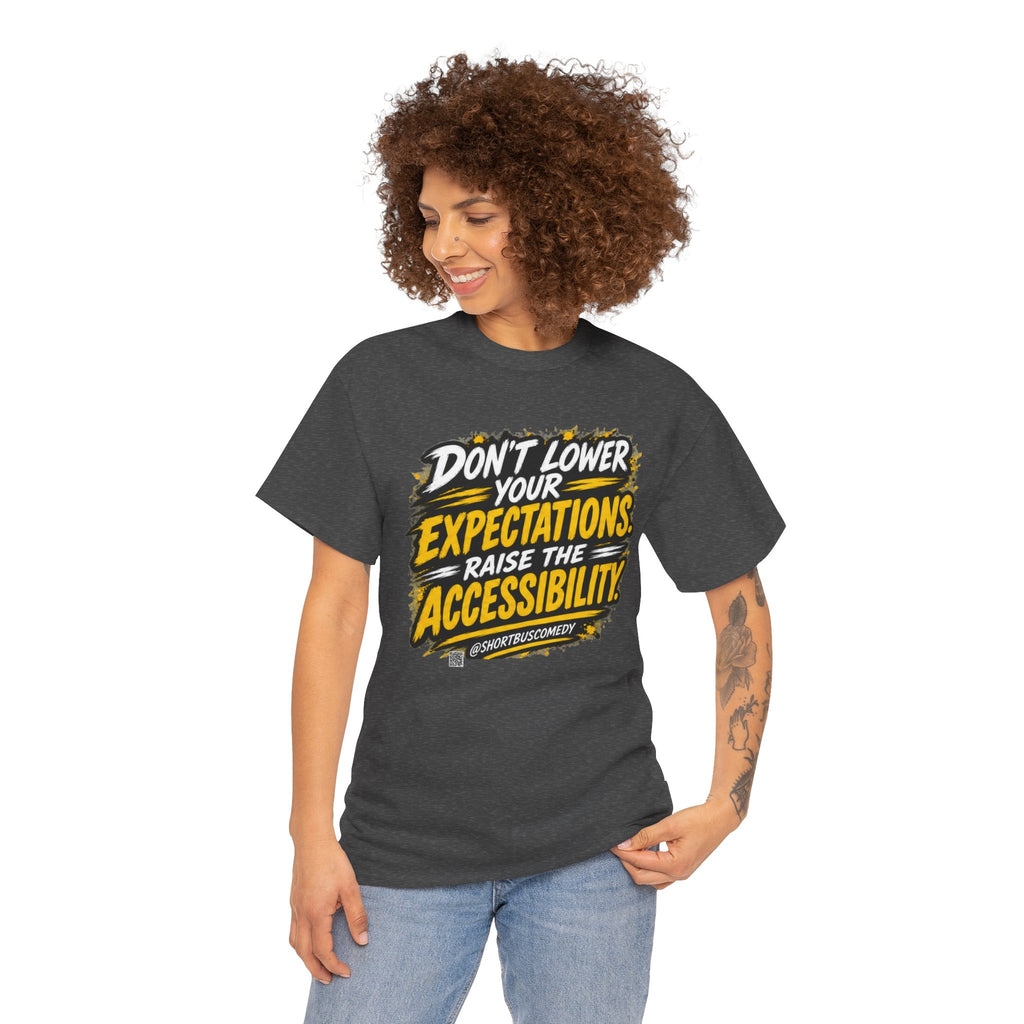 Don’t Lower Your Expectations — Raise the Accessibility ™