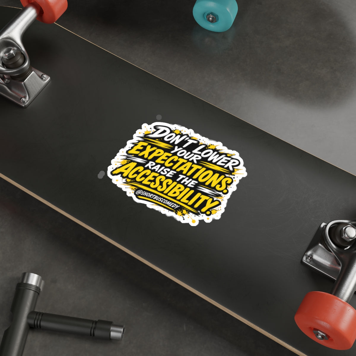 Don’t Lower Your Expectations. Raise the Accessibility.™ Sticker